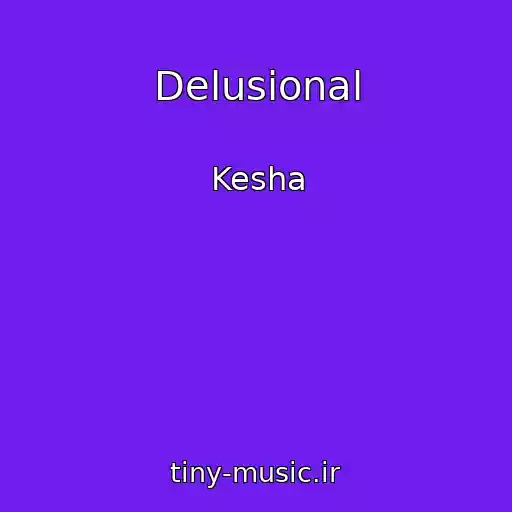 کاور آهنگ Delusional از Kesha