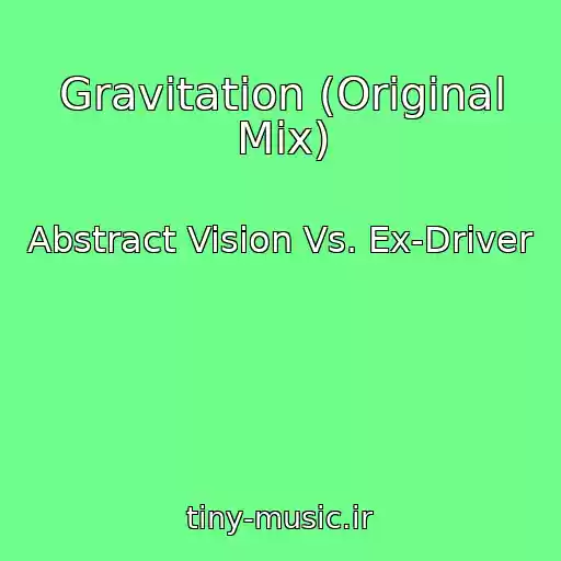 کاور آهنگ Gravitation (Original Mix) از Abstract Vision Vs. Ex-Driver
