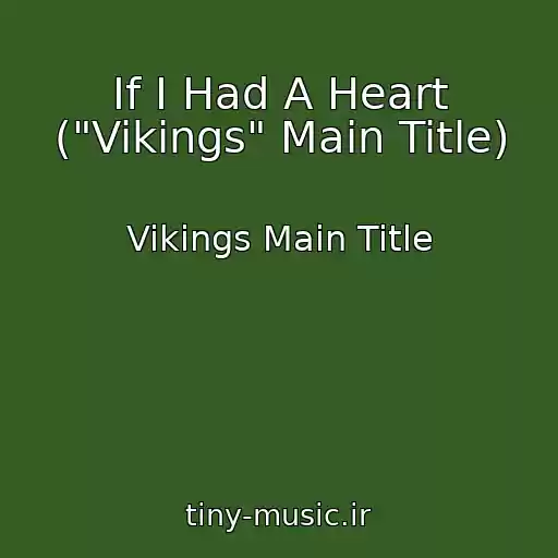 کاور آهنگ If I Had A Heart ("Vikings" Main Title) از Vikings Main Title