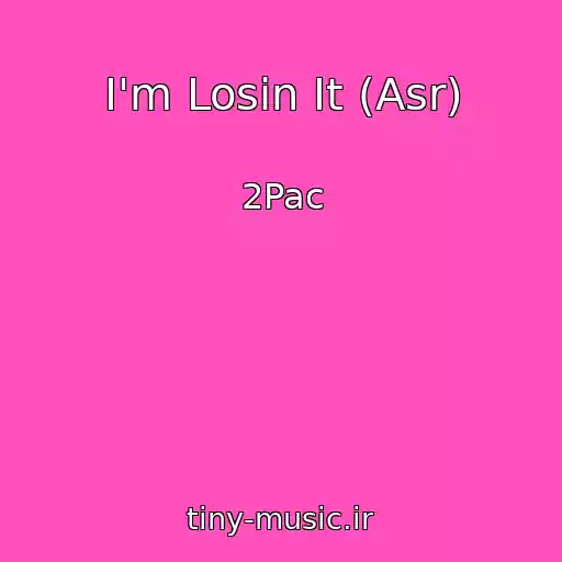 کاور آهنگ I'm Losin It (Asr) از 2Pac