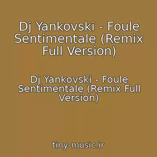 کاور آهنگ Dj Yankovski - Foule Sentimentale (Remix Full Version) از Dj Yankovski - Foule Sentimentale (Remix Full Version)