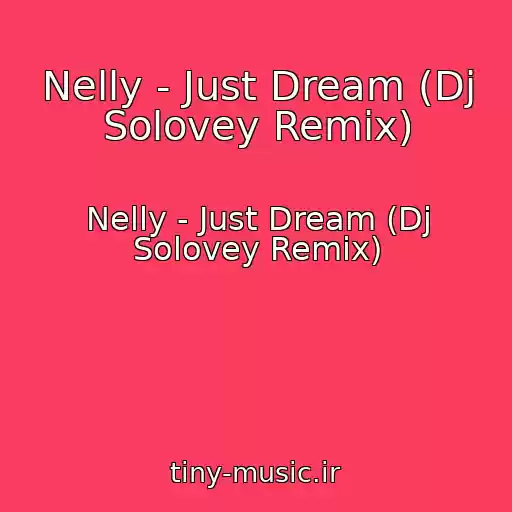 کاور آهنگ Nelly - Just Dream (Dj Solovey Remix) از Nelly - Just Dream (Dj Solovey Remix)