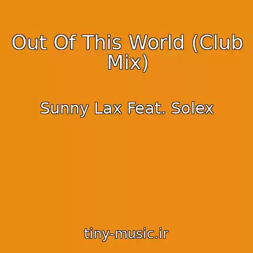 کاور آهنگ Out Of This World (Club Mix) از Sunny Lax Feat. Solex