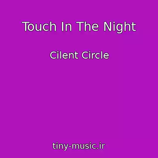 کاور آهنگ Touch In The Night از Cilent Circle