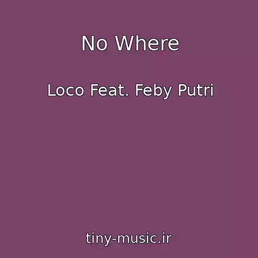 کاور آهنگ No Where از Loco Feat. Feby Putri
