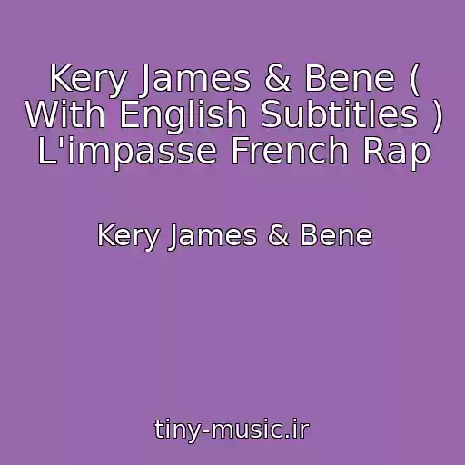 کاور آهنگ Kery James & Bene ( With English Subtitles ) L'impasse French Rap از Kery James & Bene