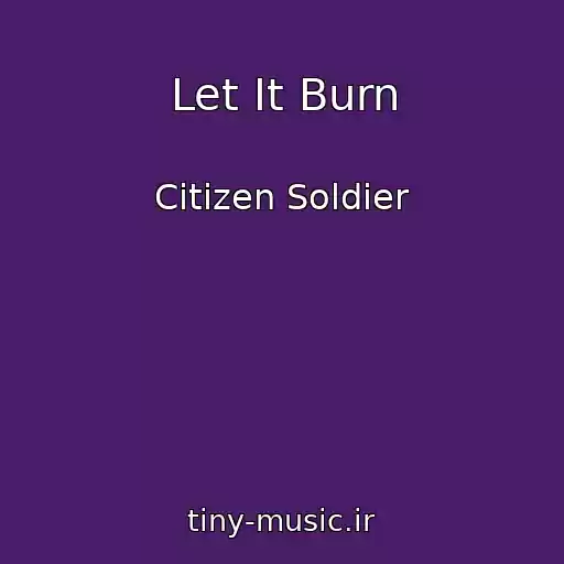 کاور آهنگ Let It Burn از Citizen Soldier