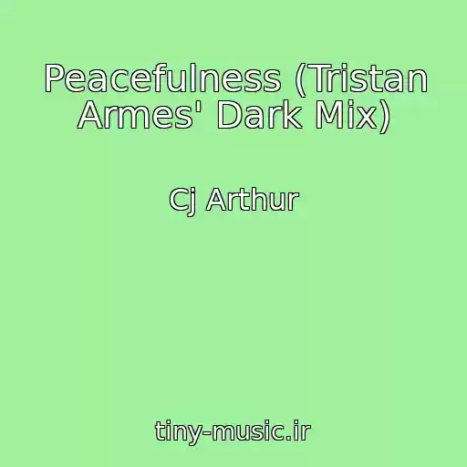 کاور آهنگ Peacefulness (Tristan Armes' Dark Mix) از Cj Arthur