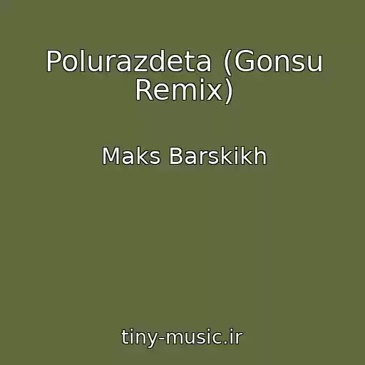 کاور آهنگ Polurazdeta (Gonsu Remix) از Maks Barskikh