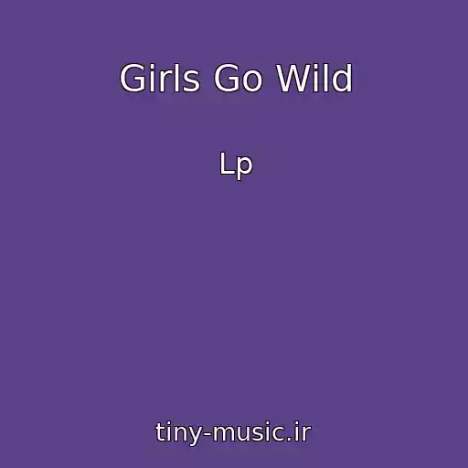 کاور آهنگ Girls Go Wild از Lp