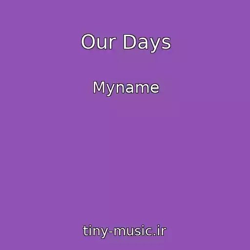 کاور آهنگ Our Days از Myname