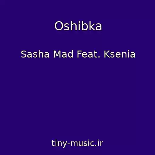 کاور آهنگ Oshibka از Sasha Mad Feat. Ksenia