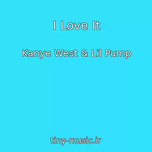کاور آهنگ I Love It از Kanye West & Lil Pump