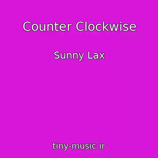 کاور آهنگ Counter Clockwise از Sunny Lax