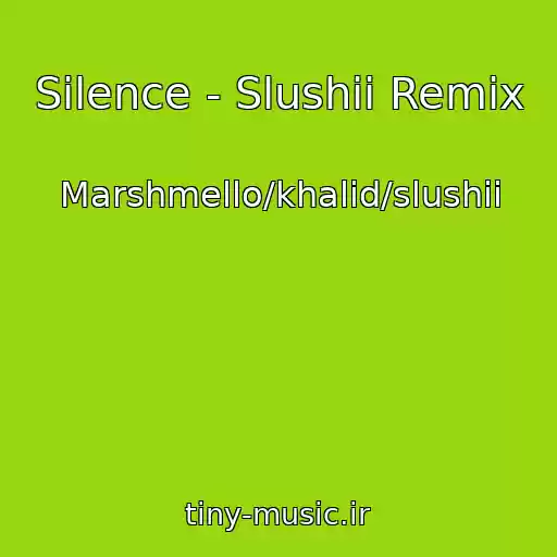 کاور آهنگ Silence - Slushii Remix از Marshmello/khalid/slushii