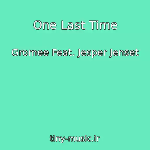 کاور آهنگ One Last Time از Gromee Feat. Jesper Jenset