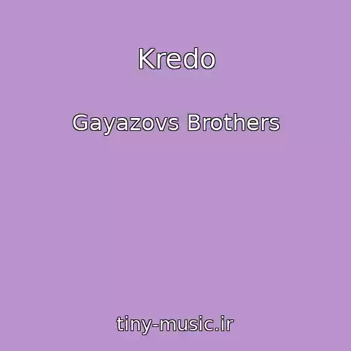 کاور آهنگ Kredo از Gayazovs Brothers