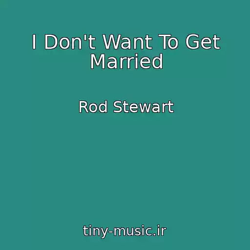 کاور آهنگ I Don't Want To Get Married از Rod Stewart