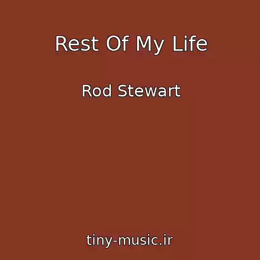 کاور آهنگ Rest Of My Life از Rod Stewart