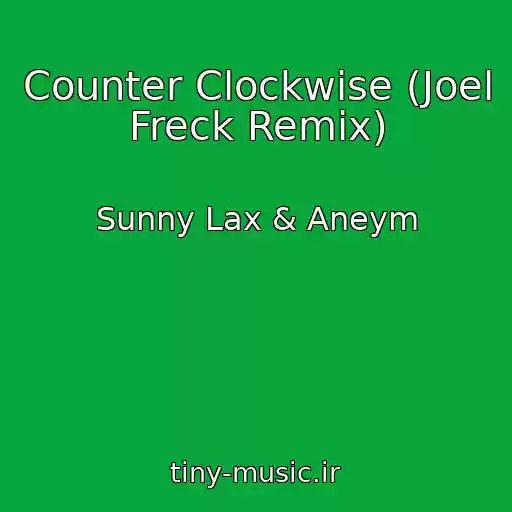 کاور آهنگ Counter Clockwise (Joel Freck Remix) از Sunny Lax & Aneym