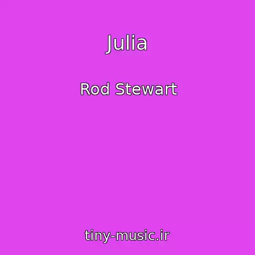 کاور آهنگ Julia از Rod Stewart