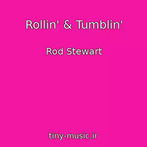 کاور آهنگ Rollin' & Tumblin' از Rod Stewart