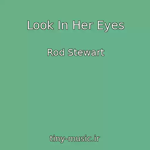 کاور آهنگ Look In Her Eyes از Rod Stewart