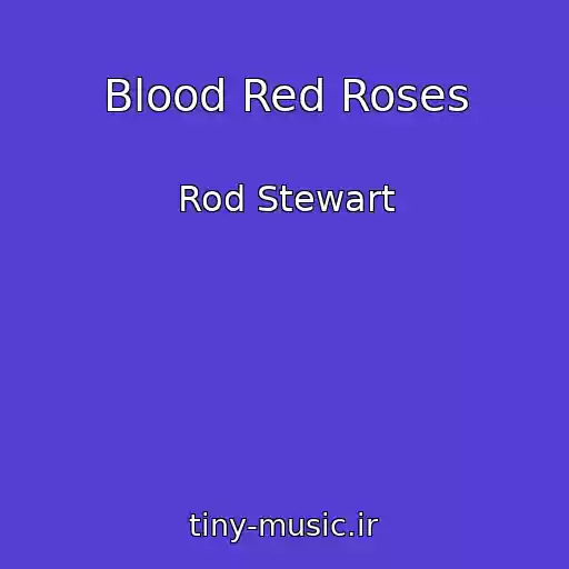 کاور آهنگ Blood Red Roses از Rod Stewart