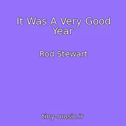 کاور آهنگ It Was A Very Good Year از Rod Stewart