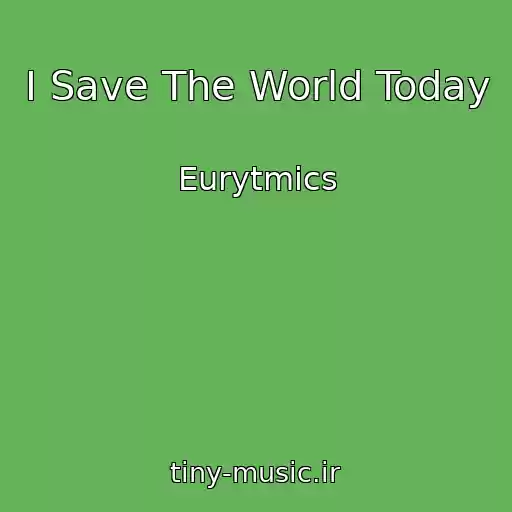 کاور آهنگ I Save The World Today از Eurytmics