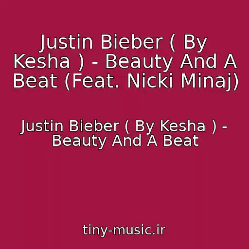 کاور آهنگ Justin Bieber ( By Kesha ) - Beauty And A Beat (Feat. Nicki Minaj) از Justin Bieber ( By Kesha ) - Beauty And A Beat
