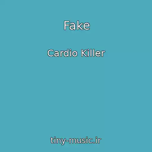 کاور آهنگ Fake از Cardio Killer