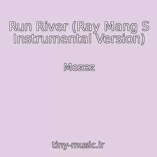 کاور آهنگ Run River (Ray Mang S Instrumental Version) از Mozez