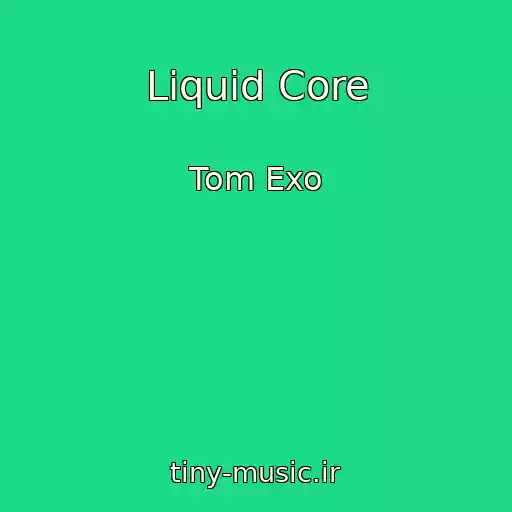 کاور آهنگ Liquid Core از Tom Exo