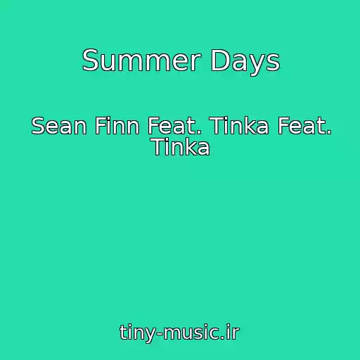 کاور آهنگ Summer Days از Sean Finn Feat. Tinka Feat. Tinka