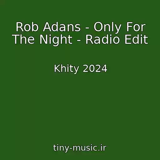 کاور آهنگ Rob Adans - Only For The Night - Radio Edit از Khity 2024