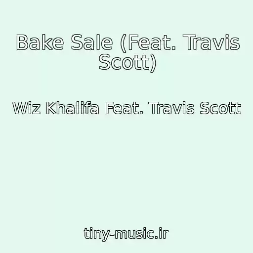 کاور آهنگ Bake Sale (Feat. Travis Scott) از Wiz Khalifa Feat. Travis Scott
