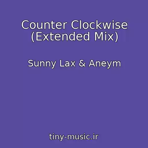 کاور آهنگ Counter Clockwise (Extended Mix) از Sunny Lax & Aneym