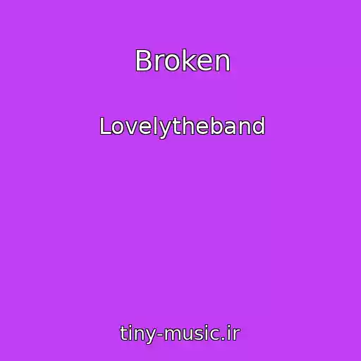 کاور آهنگ Broken از Lovelytheband