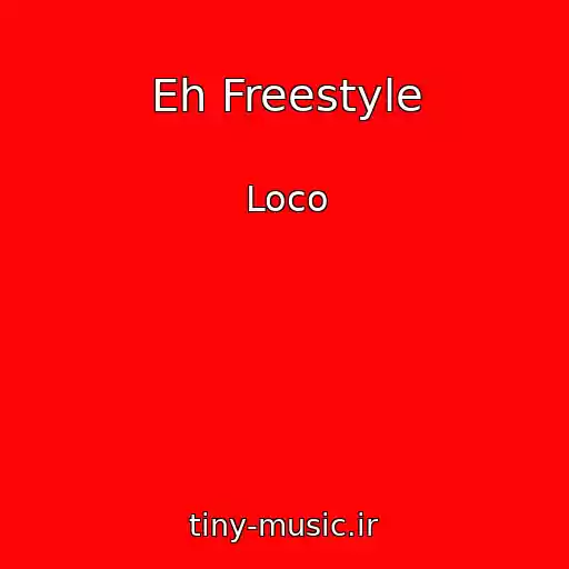 کاور آهنگ Eh Freestyle از Loco