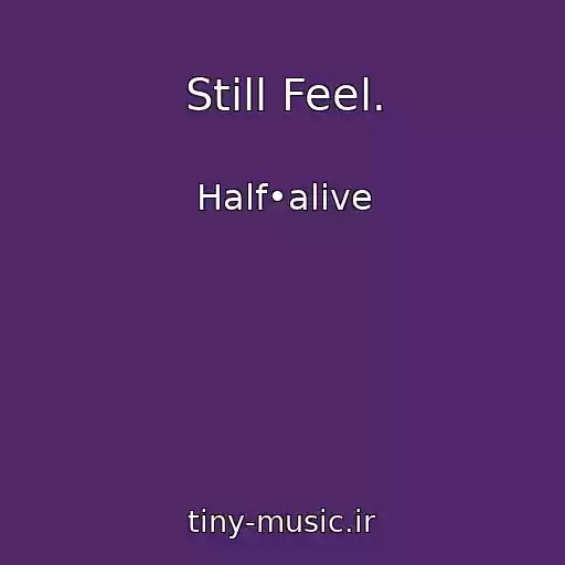 کاور آهنگ Still Feel. از Half•alive
