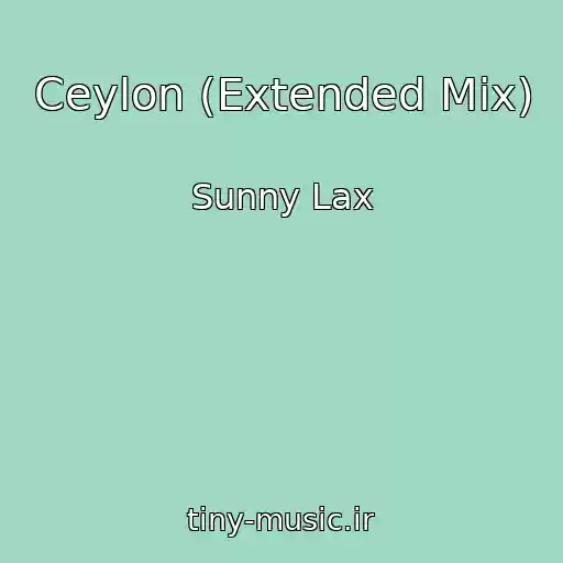 کاور آهنگ Ceylon (Extended Mix) از Sunny Lax