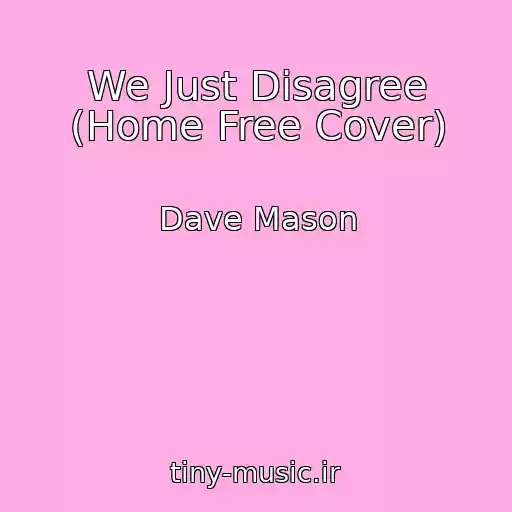کاور آهنگ We Just Disagree (Home Free Cover) از Dave Mason