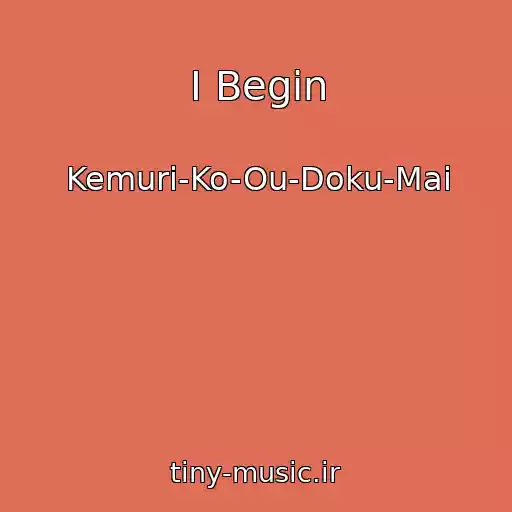 کاور آهنگ I Begin از Kemuri-Ko-Ou-Doku-Mai