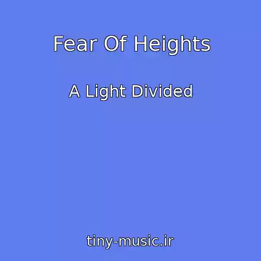 کاور آهنگ Fear Of Heights از A Light Divided