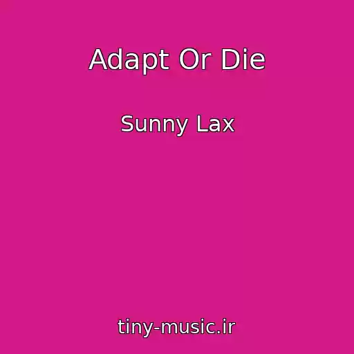 کاور آهنگ Adapt Or Die از Sunny Lax