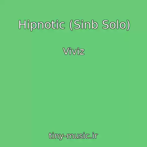 کاور آهنگ Hipnotic (Sinb Solo) از Viviz