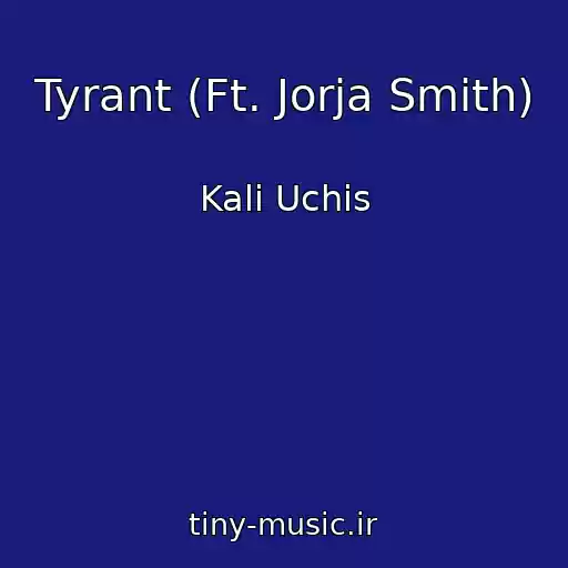 کاور آهنگ Tyrant (Ft. Jorja Smith) از Kali Uchis