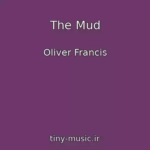 کاور آهنگ The Mud از Oliver Francis