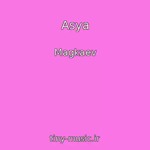 کاور آهنگ Asya از Magkaev